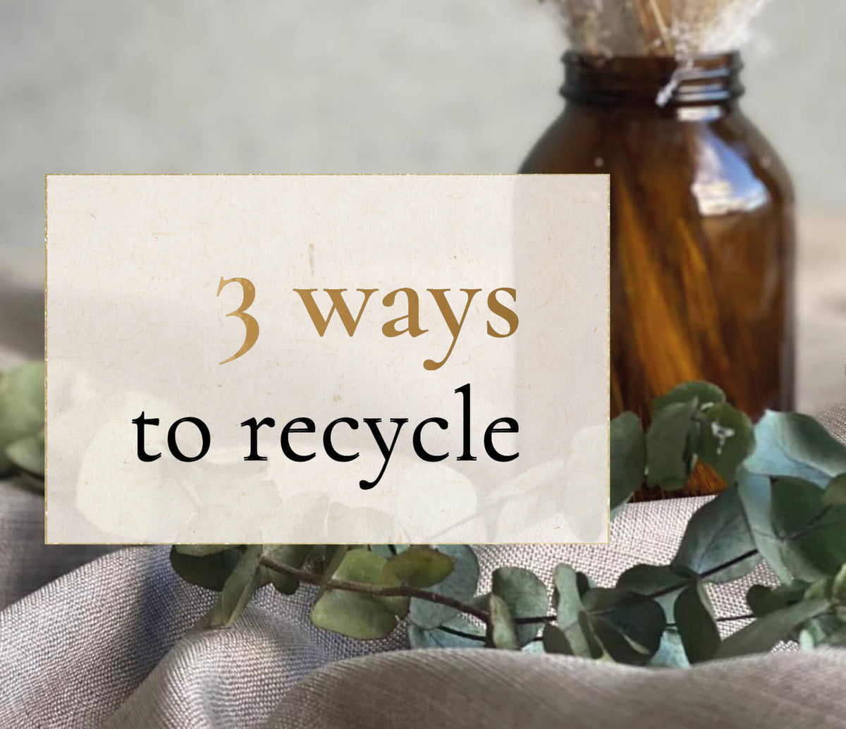 Reuse. Reduce. Recycle.